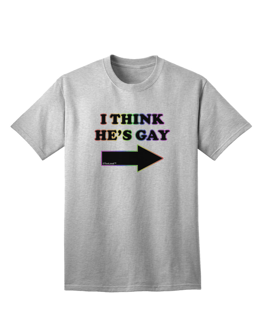 Stylish and Contemporary I Think He's Gay Right Adult T-Shirt by TooLoud-Mens T-shirts-TooLoud-White-Small-Davson Sales