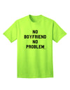 Stylish and Empowering Adult T-Shirt - No Boyfriend No Problem by TooLoud-Mens T-shirts-TooLoud-Neon-Green-Small-Davson Sales