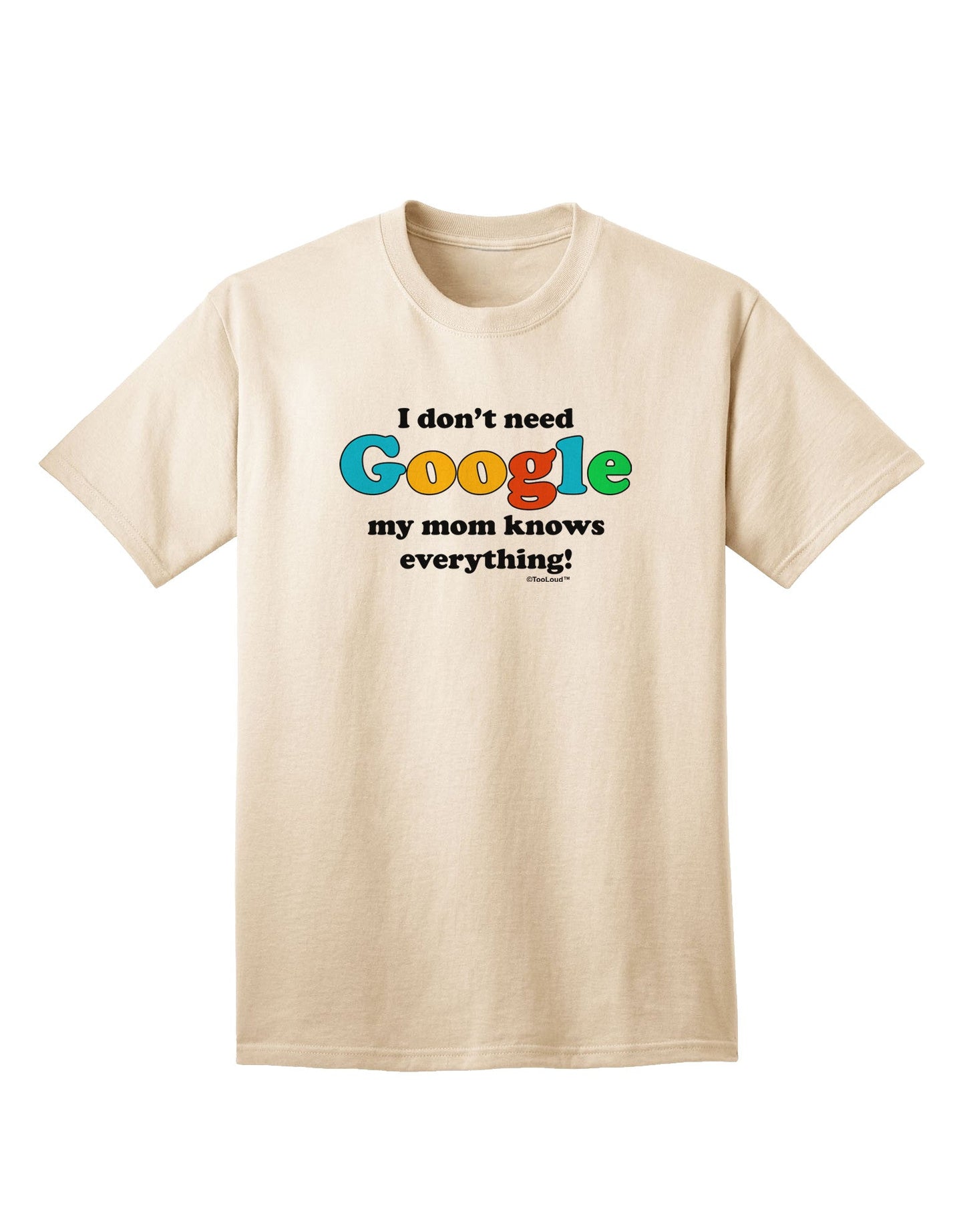 Stylish and Empowering I Don't Need Google - Mom Adult T-Shirt - Embrace Independence-Mens T-shirts-TooLoud-Natural-Small-Davson Sales