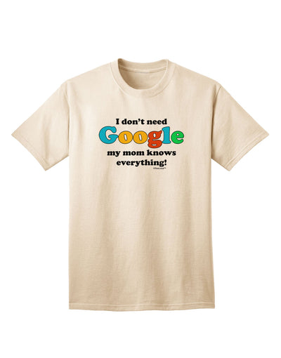 Stylish and Empowering I Don't Need Google - Mom Adult T-Shirt - Embrace Independence-Mens T-shirts-TooLoud-Natural-Small-Davson Sales