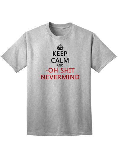 Stylish and Humorous Adult T-Shirt - Keep Calm and Oh Shit Nevermind-Mens T-shirts-TooLoud-Ash-Gray-Small-Davson Sales