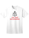 Stylish and Humorous Adult T-Shirt - Keep Calm and Oh Shit Nevermind-Mens T-shirts-TooLoud-White-Small-Davson Sales