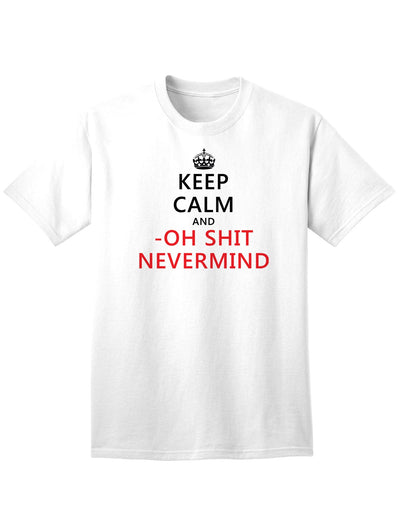 Stylish and Humorous Adult T-Shirt - Keep Calm and Oh Shit Nevermind-Mens T-shirts-TooLoud-White-Small-Davson Sales