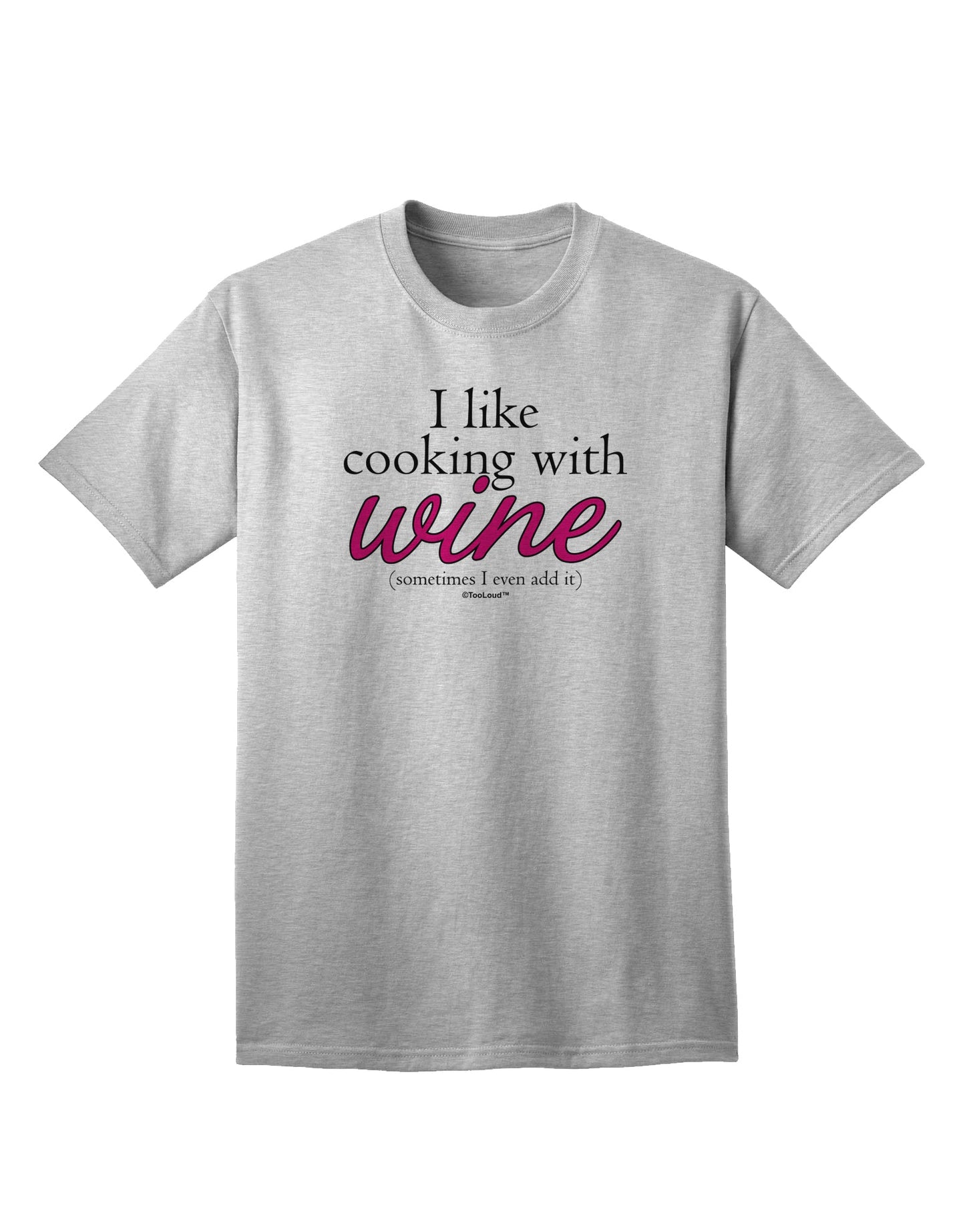 Stylish and Sophisticated: Enhance Your Culinary Experience with the Exquisite I Like Cooking With Wine Adult T-Shirt by TooLoud-Mens T-shirts-TooLoud-AshGray-Small-Davson Sales