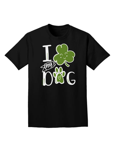 Stylish and Trendy Adult T-Shirt - I Shamrock my Dog-Mens T-shirts-TooLoud-Black-Small-Davson Sales