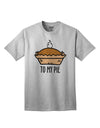 To My Pie Adult T-Shirt AshGray 4XL Tooloud
