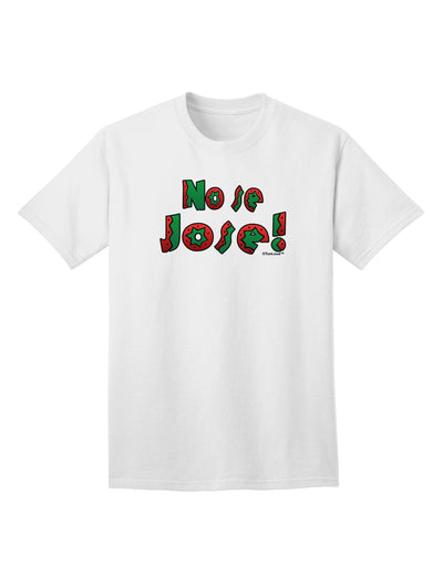 Stylish and Trendy No Se Jose Adult T-Shirt for Fashion Enthusiasts-Mens T-shirts-TooLoud-White-Small-Davson Sales