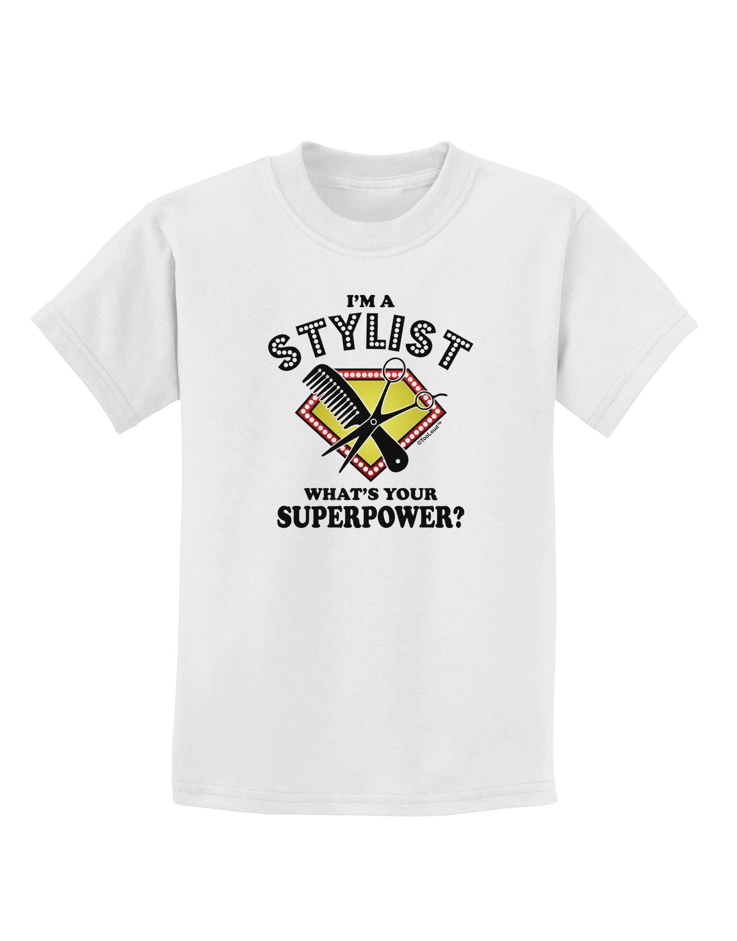 Stylist - Superpower Childrens T-Shirt-Childrens T-Shirt-TooLoud-White-X-Small-Davson Sales