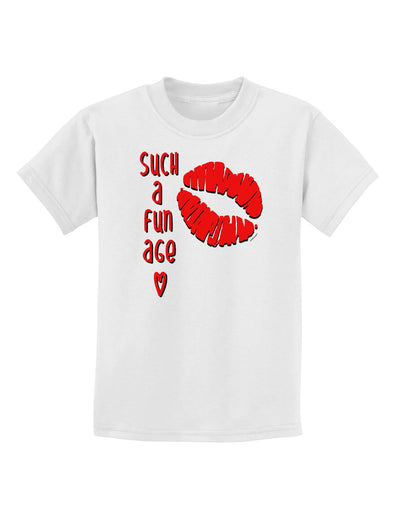 Such a Fun Age Kiss Lips Childrens T-Shirt-Childrens T-Shirt-TooLoud-White-X-Small-Davson Sales