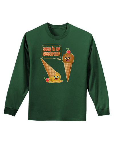 Suck It Up Buttercup Icecream Adult Long Sleeve Dark T-Shirt-TooLoud-Dark-Green-Small-Davson Sales