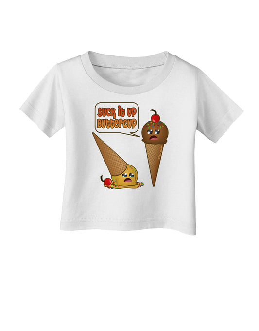 Suck It Up Buttercup Icecream Infant T-Shirt-Infant T-Shirt-TooLoud-White-06-Months-Davson Sales