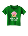 Suck It Up Cupcake Design Toddler T-Shirt Dark by TooLoud-Toddler T-Shirt-TooLoud-Clover-Green-2T-Davson Sales