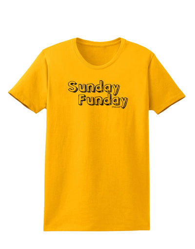 Sunday Funday Text Design Womens T-Shirt by TooLoud-Womens T-Shirt-TooLoud-Gold-X-Small-Davson Sales