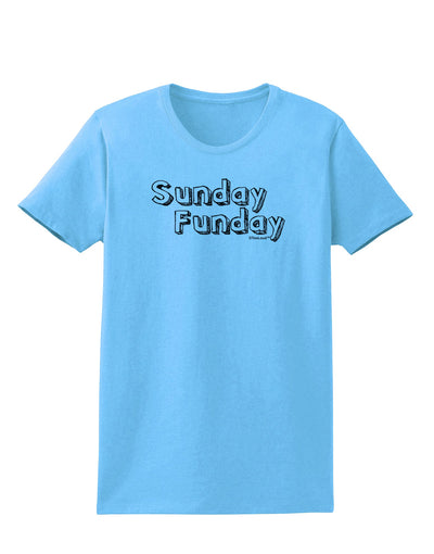 Sunday Funday Text Design Womens T-Shirt by TooLoud-Womens T-Shirt-TooLoud-Aquatic-Blue-X-Small-Davson Sales