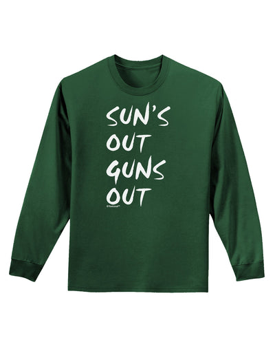 Suns Out Guns Out Adult Long Sleeve Dark T-Shirt-TooLoud-Dark-Green-Small-Davson Sales