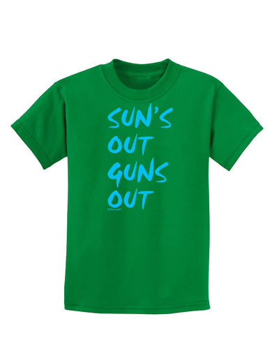 Suns Out Guns Out - Blue Childrens Dark T-Shirt-Childrens T-Shirt-TooLoud-Kelly-Green-X-Small-Davson Sales