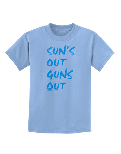 Suns Out Guns Out - Blue Childrens T-Shirt-Childrens T-Shirt-TooLoud-Light-Blue-X-Small-Davson Sales