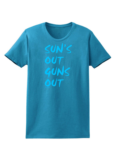 Suns Out Guns Out - Blue Womens Dark T-Shirt-TooLoud-Turquoise-X-Small-Davson Sales