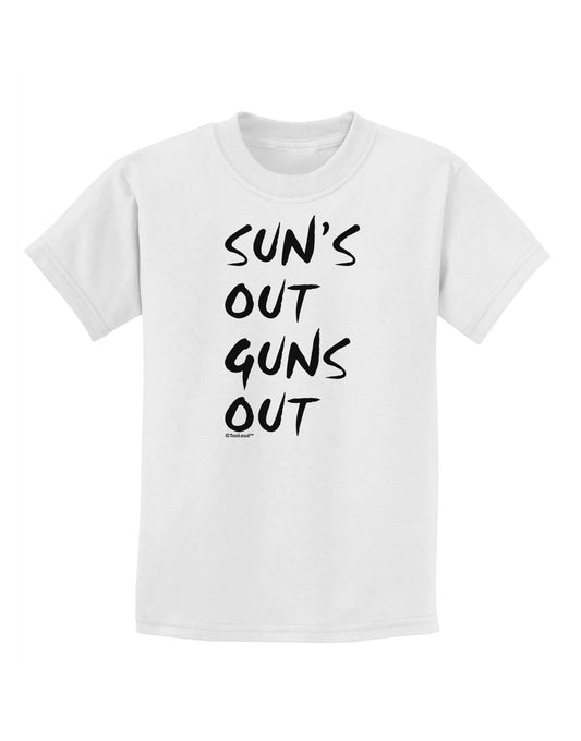 Suns Out Guns Out Childrens T-Shirt-Childrens T-Shirt-TooLoud-White-X-Small-Davson Sales