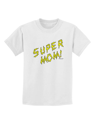 Super Mom - Lightening Bolt Design Childrens T-Shirt by TooLoud-Childrens T-Shirt-TooLoud-White-X-Small-Davson Sales