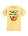 Support Your Community - Buy Local Childrens T-Shirt-Childrens T-Shirt-TooLoud-Daffodil-Yellow-X-Small-Davson Sales