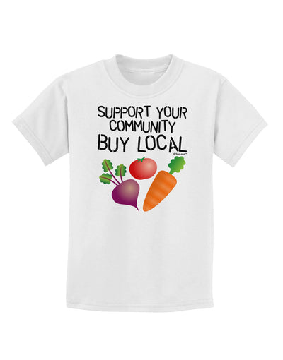 Support Your Community - Buy Local Childrens T-Shirt-Childrens T-Shirt-TooLoud-White-X-Small-Davson Sales