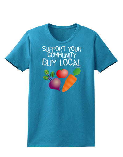 Support Your Community - Buy Local Womens Dark T-Shirt-TooLoud-Turquoise-X-Small-Davson Sales