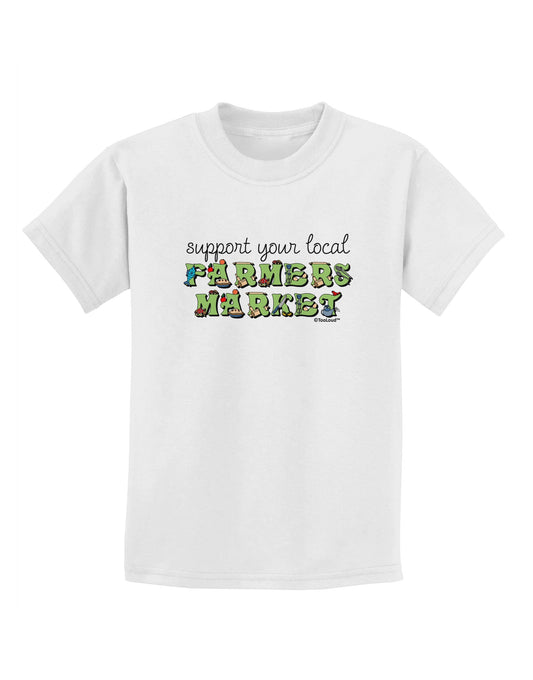 Support Your Local Farmers Market - Color Childrens T-Shirt-Childrens T-Shirt-TooLoud-White-X-Small-Davson Sales