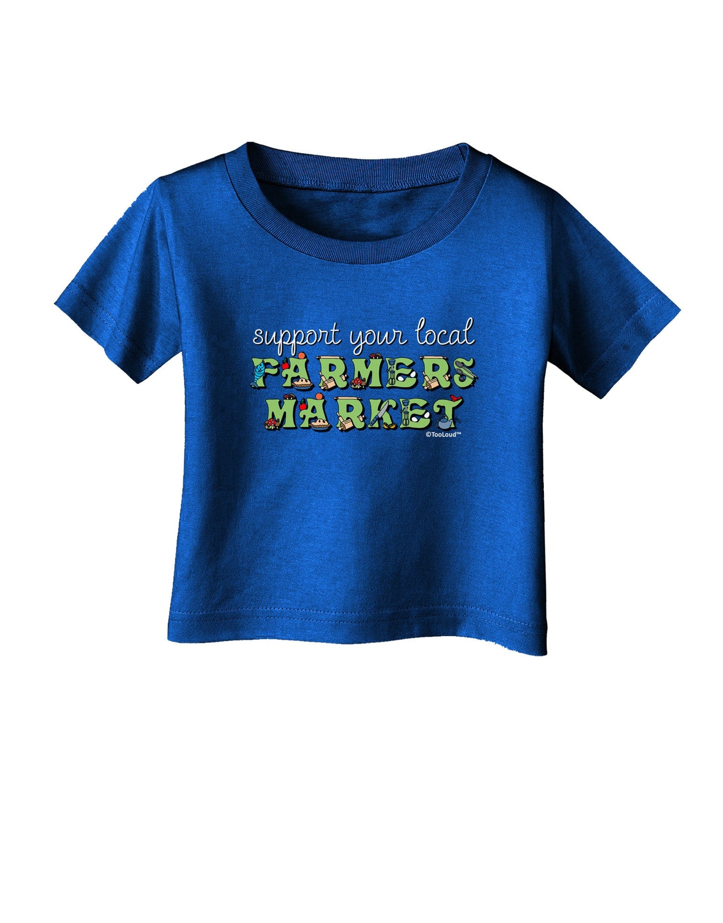 Support Your Local Farmers Market - Color Infant T-Shirt Dark-Infant T-Shirt-TooLoud-Royal-Blue-06-Months-Davson Sales