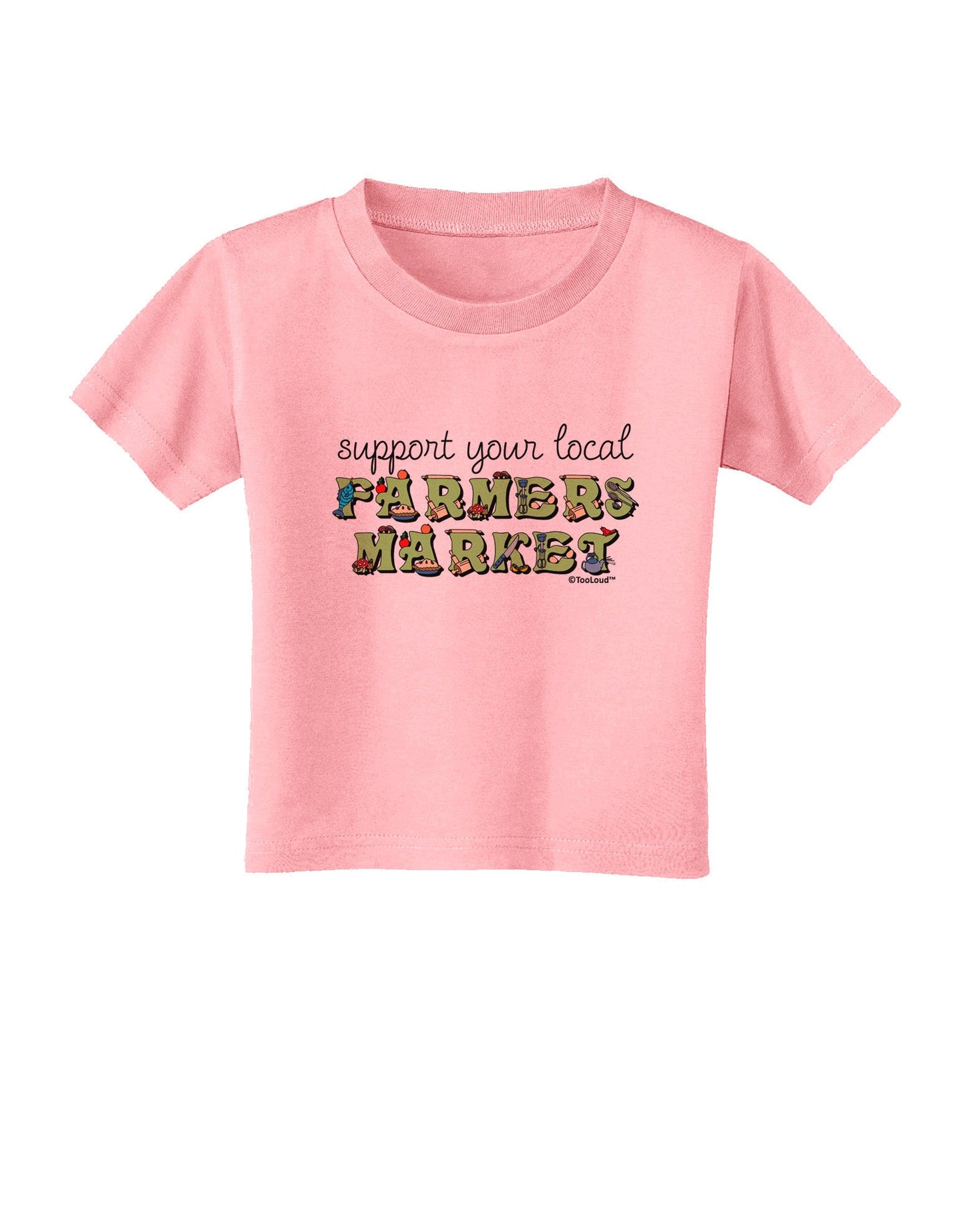 Support Your Local Farmers Market - Color Toddler T-Shirt-Toddler T-Shirt-TooLoud-Candy-Pink-2T-Davson Sales