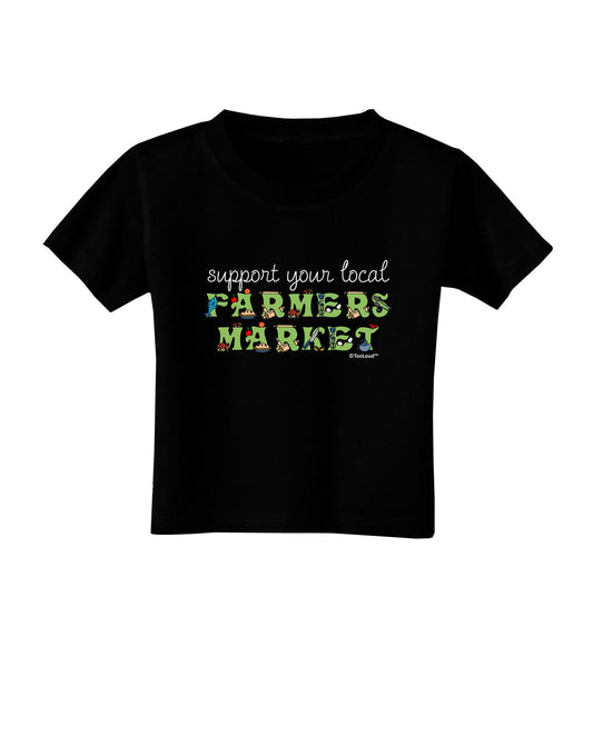 Support Your Local Farmers Market - Color Toddler T-Shirt Dark-Toddler T-Shirt-TooLoud-Black-2T-Davson Sales