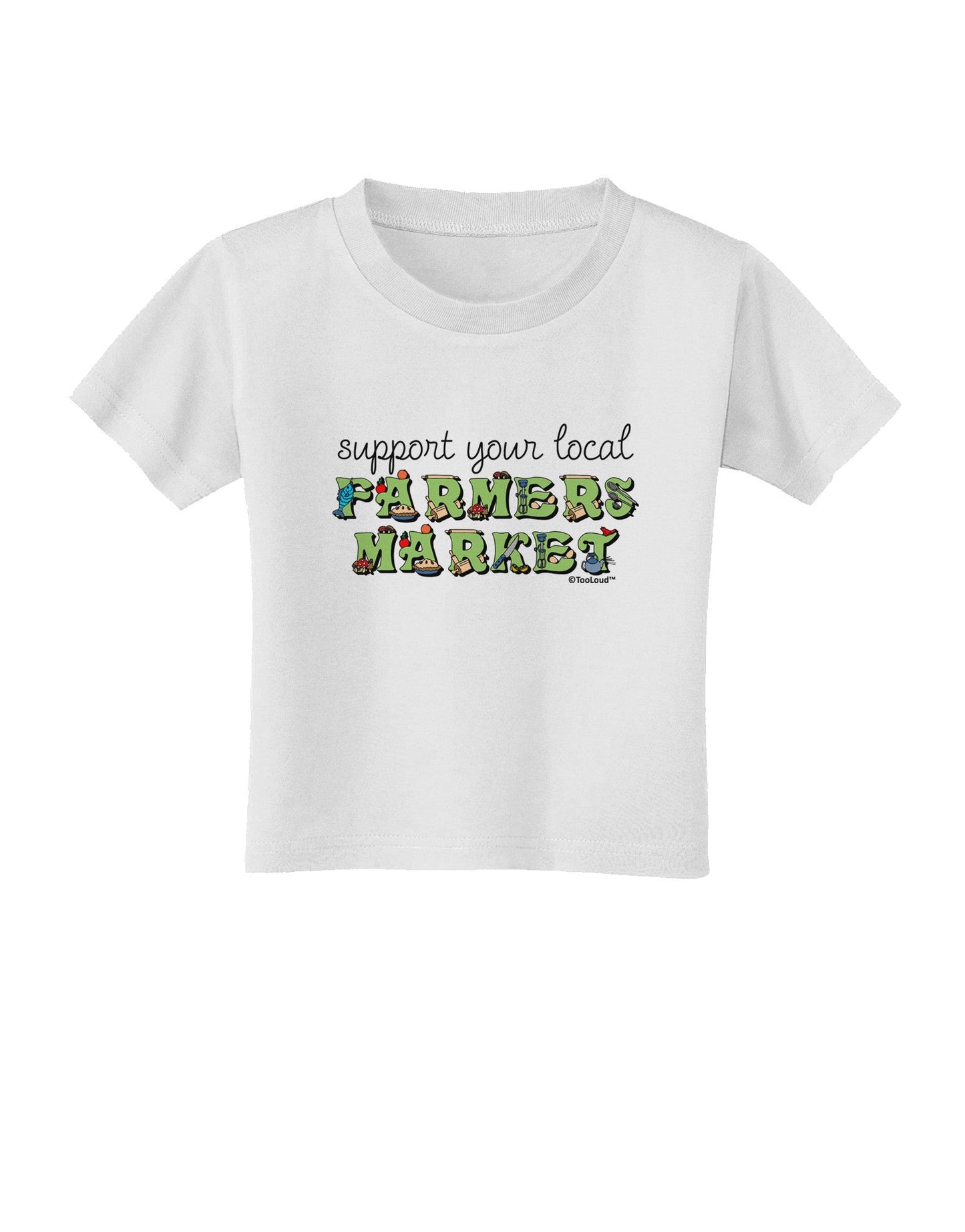Support Your Local Farmers Market - Color Toddler T-Shirt-Toddler T-Shirt-TooLoud-White-2T-Davson Sales