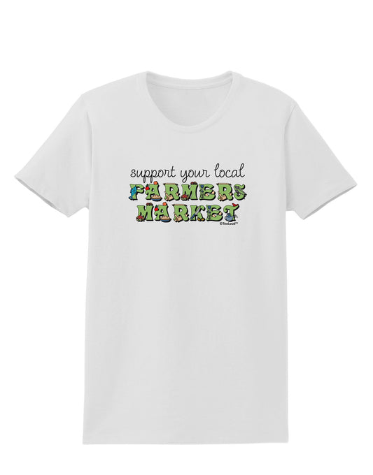 Support Your Local Farmers Market - Color Womens T-Shirt-Womens T-Shirt-TooLoud-White-X-Small-Davson Sales