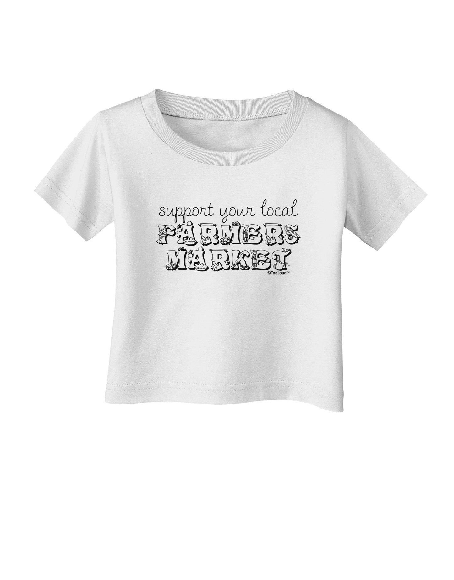 Support Your Local Farmers Market Infant T-Shirt-Infant T-Shirt-TooLoud-White-06-Months-Davson Sales
