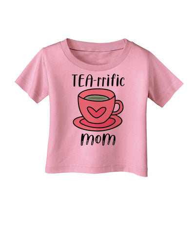 TEA-RRIFIC Mom Infant T-Shirt-Infant T-Shirt-TooLoud-Candy-Pink-06-Months-Davson Sales