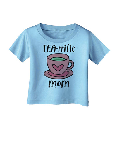 TEA-RRIFIC Mom Infant T-Shirt-Infant T-Shirt-TooLoud-Aquatic-Blue-06-Months-Davson Sales
