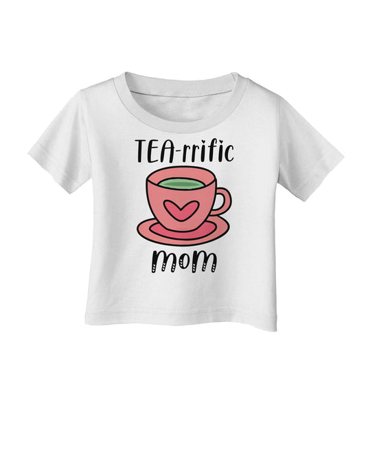 TEA-RRIFIC Mom Infant T-Shirt-Infant T-Shirt-TooLoud-White-06-Months-Davson Sales