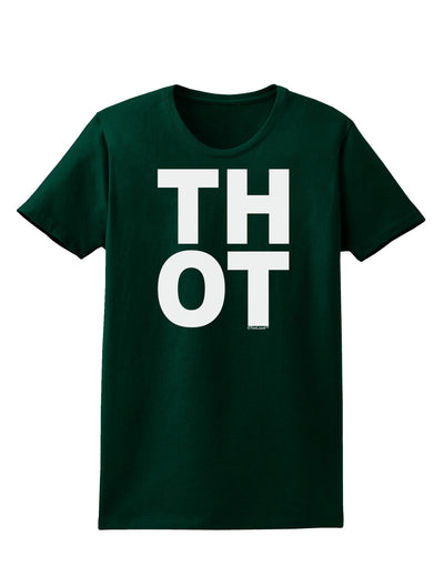 THOT Bold Text Womens Dark T-Shirt-TooLoud-Forest-Green-Small-Davson Sales