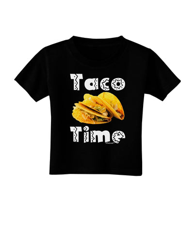 Taco Time - Mexican Food Design Toddler T-Shirt Dark by TooLoud-Toddler T-Shirt-TooLoud-Black-2T-Davson Sales