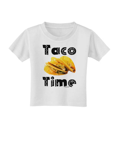 Taco Time - Mexican Food Design Toddler T-Shirt by TooLoud-Toddler T-Shirt-TooLoud-White-2T-Davson Sales