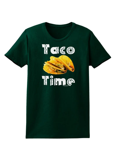 Taco Time - Mexican Food Design Womens Dark T-Shirt by TooLoud-Womens T-Shirt-TooLoud-Forest-Green-Small-Davson Sales