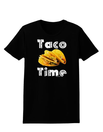 Taco Time - Mexican Food Design Womens Dark T-Shirt by TooLoud-Womens T-Shirt-TooLoud-Black-X-Small-Davson Sales