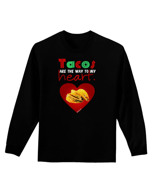 Tacos Are the Way To My Heart Adult Long Sleeve Dark T-Shirt-TooLoud-Black-Small-Davson Sales