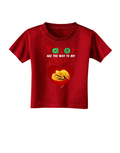 Tacos Are the Way To My Heart Toddler T-Shirt Dark-Toddler T-Shirt-TooLoud-Red-2T-Davson Sales