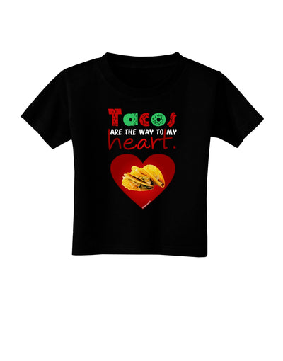 Tacos Are the Way To My Heart Toddler T-Shirt Dark-Toddler T-Shirt-TooLoud-Black-2T-Davson Sales