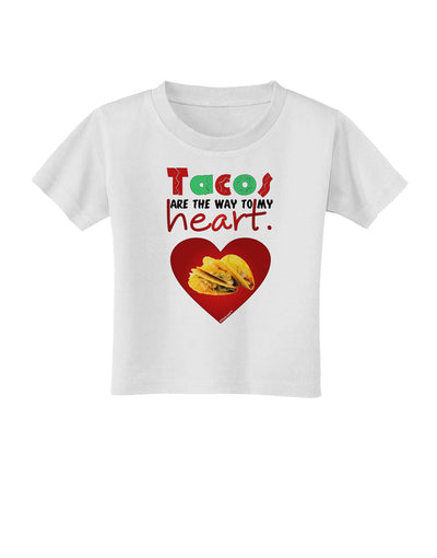 Tacos Are the Way To My Heart Toddler T-Shirt-Toddler T-Shirt-TooLoud-White-2T-Davson Sales