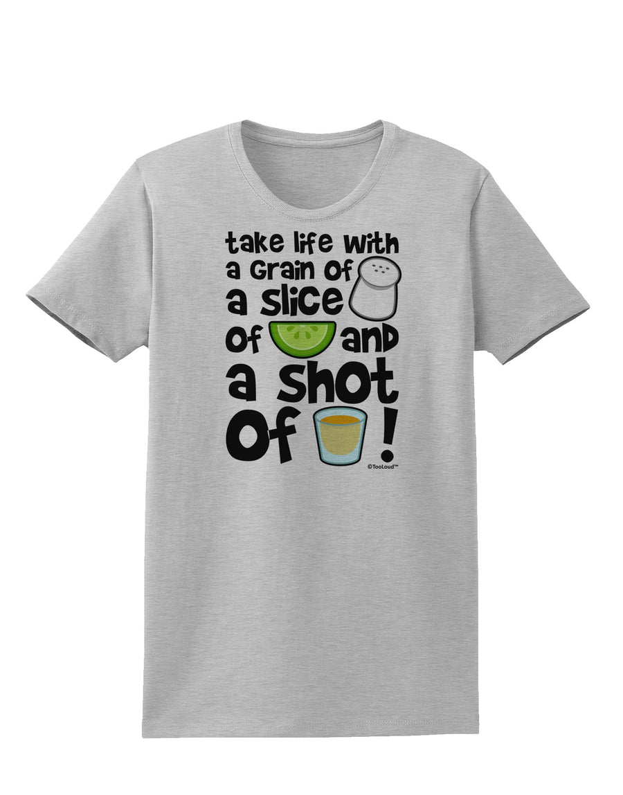 Take Life with a Grain of Salt and a Shot of Tequila Womens T-Shirt by TooLoud-Womens T-Shirt-TooLoud-White-X-Small-Davson Sales