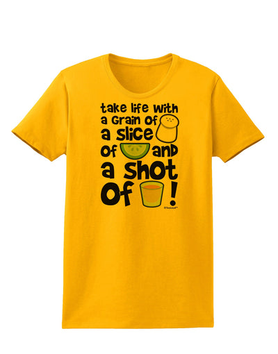 Take Life with a Grain of Salt and a Shot of Tequila Womens T-Shirt by TooLoud-Womens T-Shirt-TooLoud-Gold-X-Small-Davson Sales