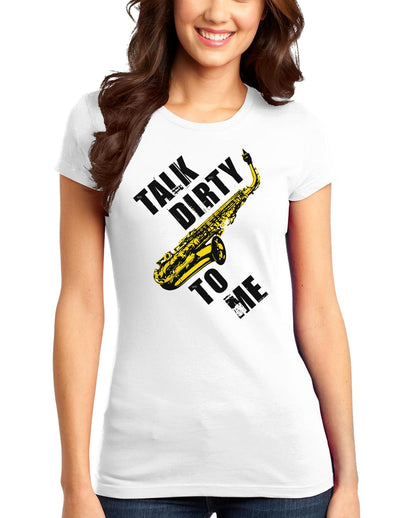 Talk Dirty To Me Saxophone Juniors T-Shirt-Womens Juniors T-Shirt-TooLoud-White-Small-Davson Sales