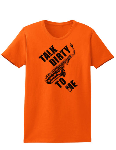 Talk Dirty To Me Saxophone Womens T-Shirt-Womens T-Shirt-TooLoud-Orange-X-Small-Davson Sales